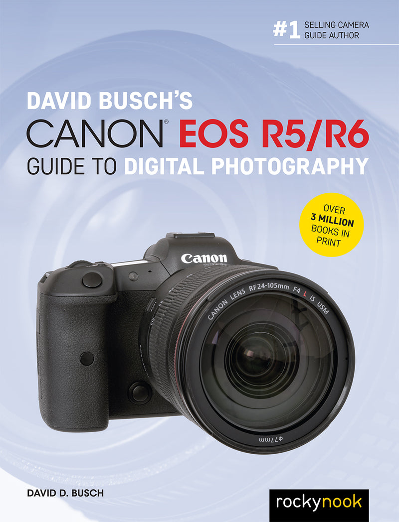 Rocky Nook Book: Canon EOS R5/R6 Guide to Digital Photography by David Busch